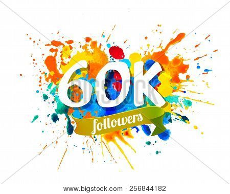 60K Followers. Splash Paint Inscription