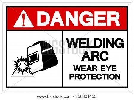 Danger Welding Arc Wear Eye Protection Symbol Sign, Vector Illustration, Isolated On White Backgroun