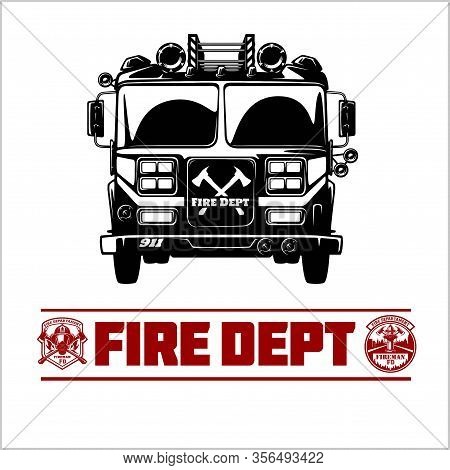 Fire Truck - Fire Departament Emblem Vector Illustration And Badge.