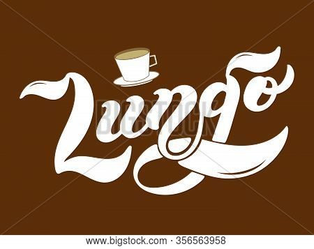 Lungo. The Name Of The Type Of Coffee. Hand Drawn Lettering. Vector Illustration. Illustration Is Gr