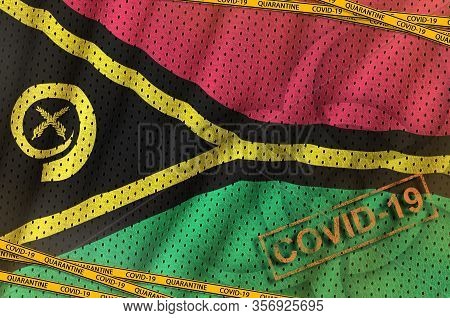 Vanuatu Flag And Covid-19 Biohazard Symbol With Quarantine Orange Tape And Stamp. Coronavirus Or 201