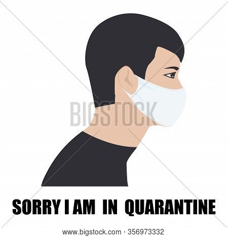 Self Isolation. Pandemic Flu. Sorry Im In Quarantine - Masked Young Man - Vector. Coronavirus Preven