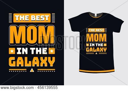 The Best Mom In The Galaxy Typography Mom T Shirt Design