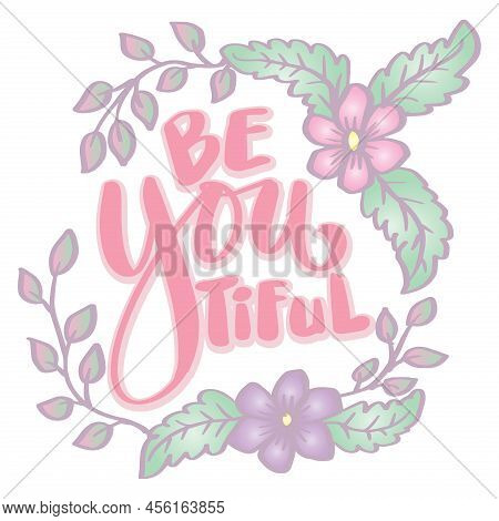 Be You Tiful Funny Hand Written Lettering