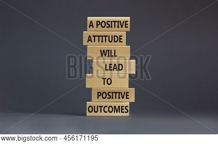 Think Positive Symbol. Wood Blocks With Words A Positive Attitude Will Come To Positive Outcomes. Be