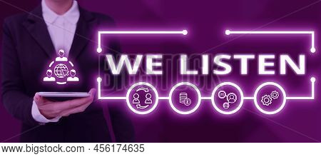 Text Caption Presenting We Listen. Word For Group Of Showing That Is Willing To Hear Anything You Wa