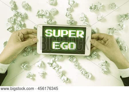Text Sign Showing Super Ego. Business Approach The I Or Self Of Any Person That Is Empowering His Wh
