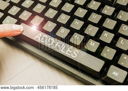 Conceptual Caption Add Files. Internet Concept To Put More Information To A Certain Person, Thing, O