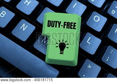 Hand Writing Sign Duty Free. Concept Meaning Store Or Establisbhement That Sells Imported Products W