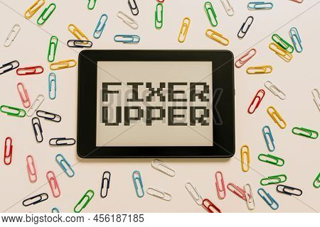 Sign Displaying Fixer Upper. Business Overview House In Need Of Repairs Used Chiefly Connection With