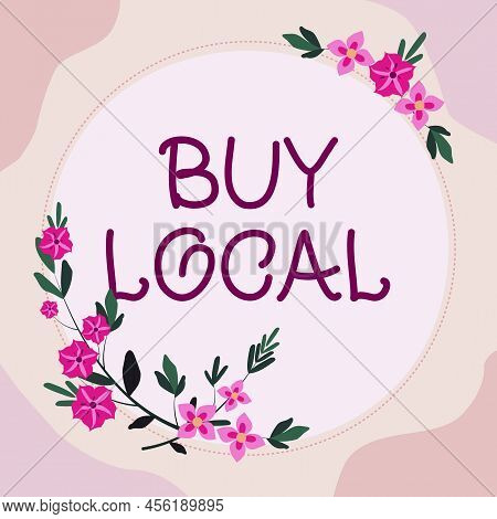Sign Displaying Buy Local. Business Overview Patronizing Products That Isoriginaly Made Originaly Or