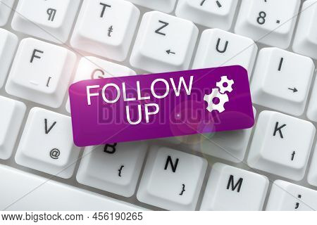 Text Showing Inspiration Follow Up. Business Approach Additional Info Or Any Activity That Needs To 