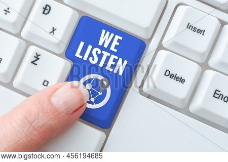 Writing Displaying Text We Listen. Business Approach Group Of Showing That Is Willing To Hear Anythi