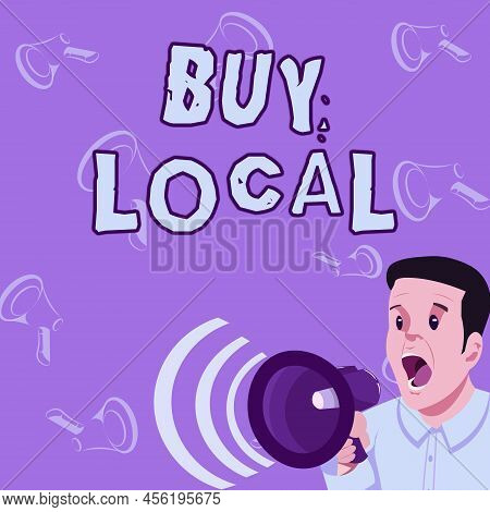 Handwriting Text Buy Local. Word Written On Patronizing Products That Isoriginaly Made Originaly Or 