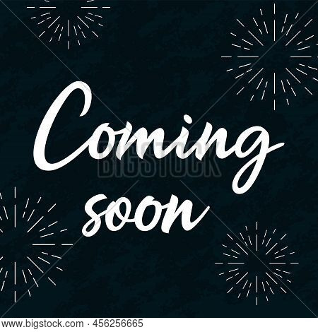 Coming Soon Sign . Calligraphy Ink Come Open Banner. Hand Dran Lettering Poster Or Sticker, Brand Co