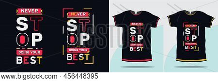 Never Stop Doing Your Best Motivational And Inspirational Quote Typography Tshirt Design Premium Vec