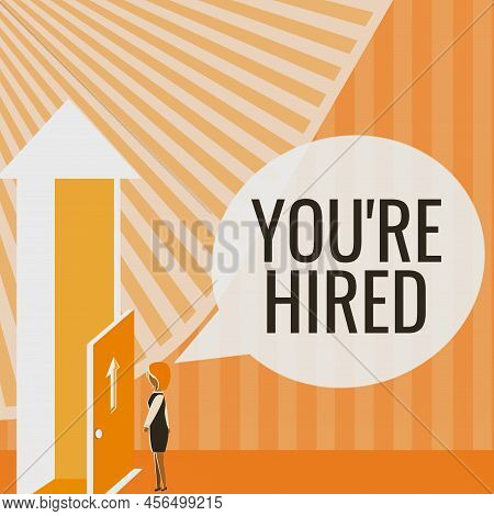 Handwriting Text You Re Hired. Word For New Job Employed Newbie Enlisted Accepted Recruited Lady Sta