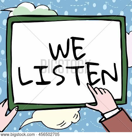 Conceptual Caption We Listen. Business Concept Group Of Showing That Is Willing To Hear Anything You