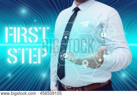 Inspiration Showing Sign First Step. Business Concept Pertaining To The Start Of A Certain Process O