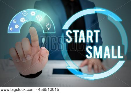 Text Showing Inspiration Start Small. Business Approach Small Medium Enterprises Start Up Business E