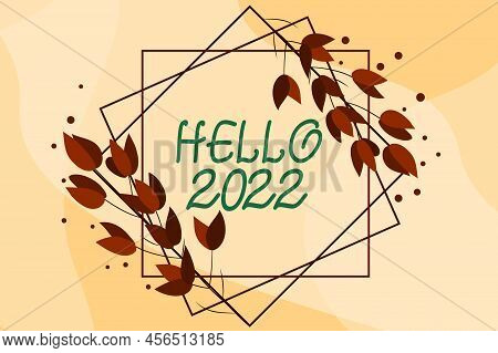 Writing Displaying Text Hello 2022. Conceptual Photo Hoping For A Greatness To Happen For The Coming