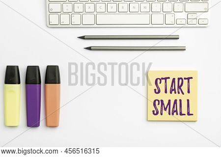 Sign Displaying Start Small. Internet Concept Small Medium Enterprises Start Up Business Entrepreneu