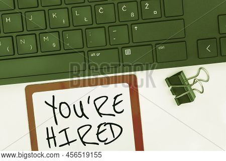 Sign Displaying You Re Hired. Word For New Job Employed Newbie Enlisted Accepted Recruited Computer 