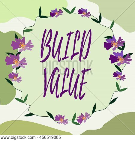 Hand Writing Sign Build Value. Business Approach Efficient Enough Way That It Will Generate Profit A