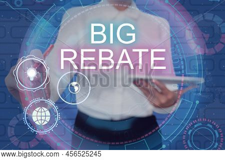 Handwriting Text Big Rebate. Business Idea Huge Rewards That Can Get When You Engaged To A Special P