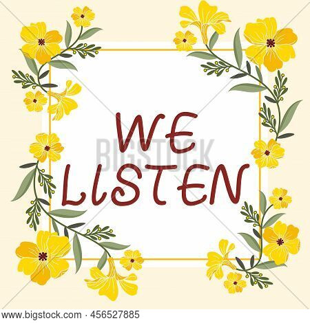 Text Caption Presenting We Listen. Business Concept Group Of Showing That Is Willing To Hear Anythin