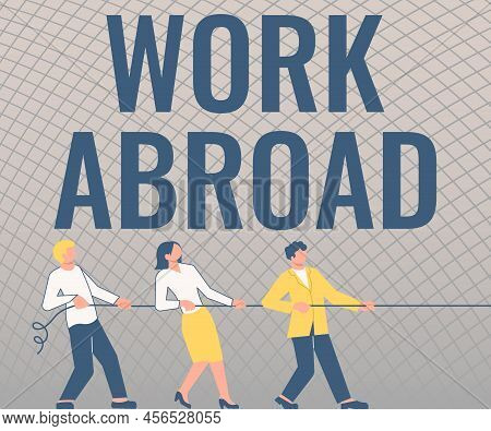 Conceptual Caption Work Abroad. Internet Concept Immersed In A Foreign Work Environment Job Overseas