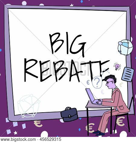 Handwriting Text Big Rebate. Word For Huge Rewards That Can Get When You Engaged To A Special Promo 