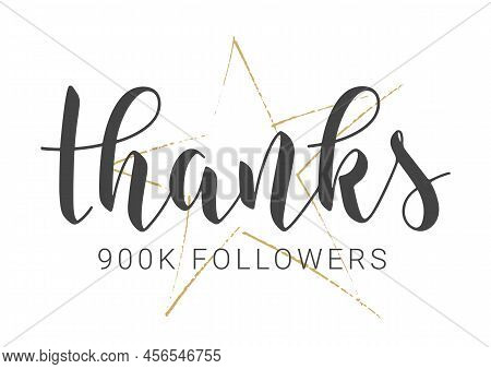 Vector Stock Illustration. Handwritten Lettering Of Thanks 900k Followers. Template For Banner, Card
