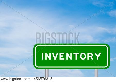 Green Color Transportation Sign With Word Inventory On Blue Sky With White Cloud Background