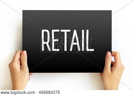 Retail - Sale Of Goods And Services To Consumers, Text Concept On Card
