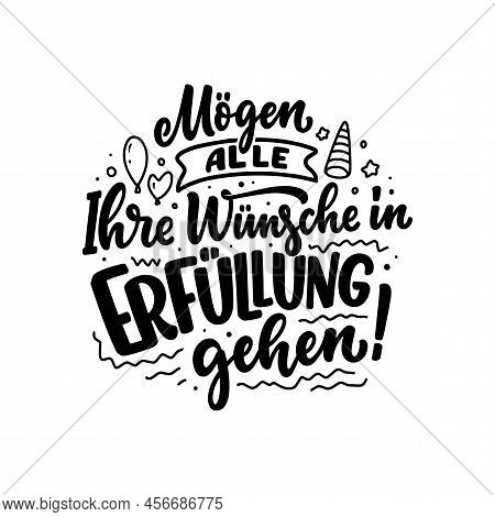 Hand Drawn Motivation Lettering Quote In German - May All Your Wishes Come True. Inspiration Slogan 