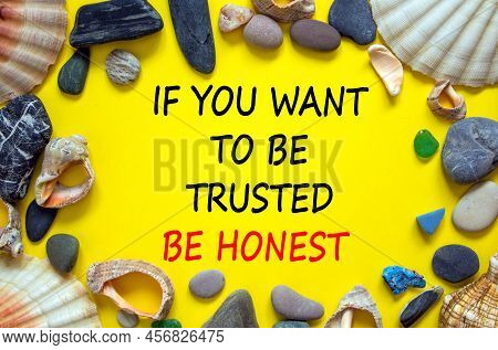 Be Trusted And Honest Symbol. Concept Words If You Want To Be Trusted Be Honest On Beautiful Yellow 