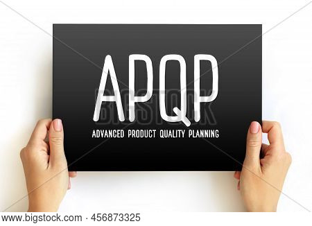 Apqp Advanced Product Quality Planning - Structured Process Aimed At Ensuring Customer Satisfaction 