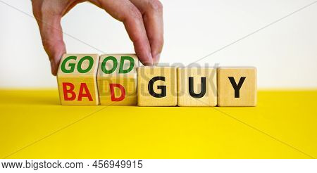 Good Or Bad Guy Symbol. Businessman Turns Cubes And Changes Concept Words Bad Guy To Good Guy. Beaut