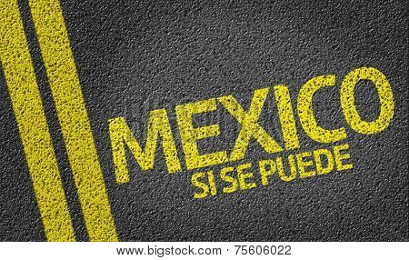 Mexico, Si se puede written on the road, yes we can