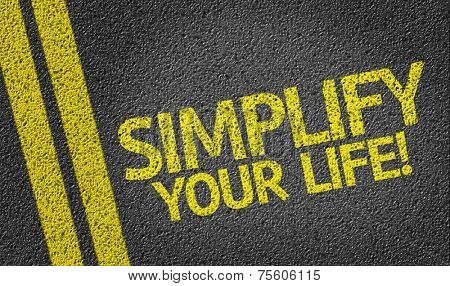 Simplify Your Life! written on the road