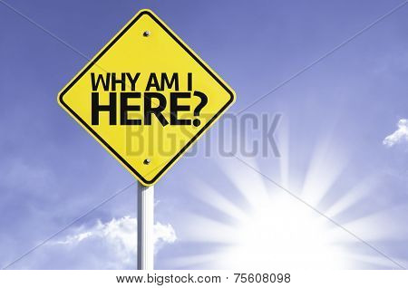 Why Am I Here? road sign with sun background 