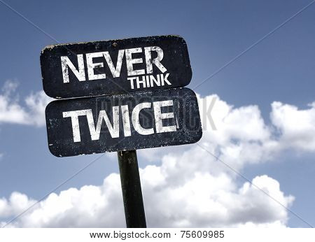 Never Think Twice sign with clouds and sky background
