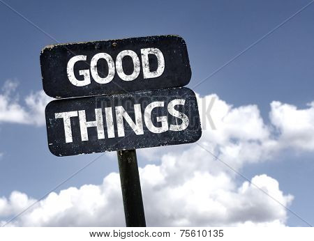 Good Things sign with clouds and sky background 