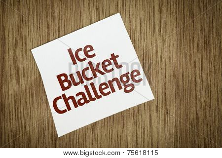 Ice Bucket Challenge on Paper Note on texture background