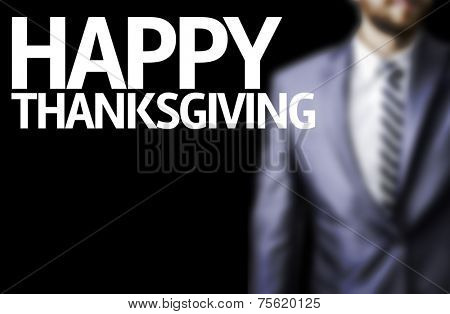 Business man with the text Happy Thanksgiving in a concept image