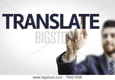 Business man pointing to transparent board with text: Translate
