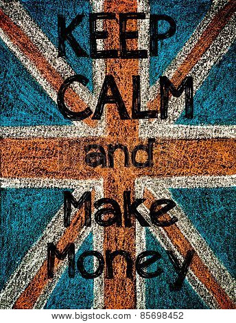 Keep Calm And Make Money
