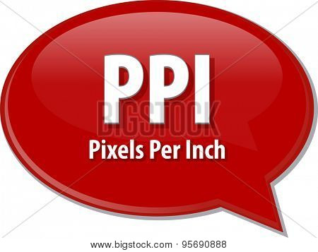 Speech bubble illustration of information technology acronym abbreviation term definition PPI Pixels Per Inch