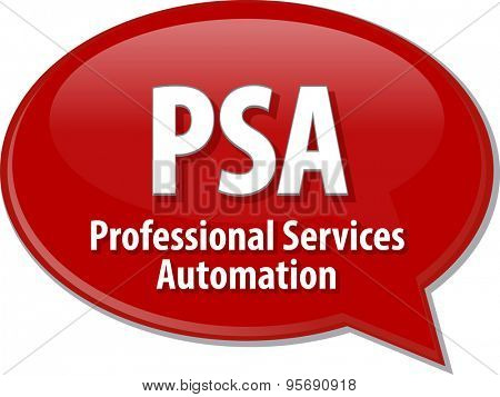 Speech bubble illustration of information technology acronym abbreviation term definition PSA Professional Services Automation